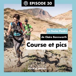 #30 "Course et pics", la Swiss Peaks de Claire Bannwarth