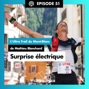 #51 "Surprise électrqiue", l'UTMB de Mathieu Blanchard