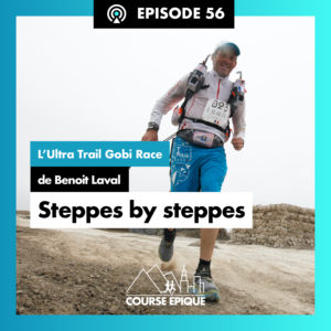#56 "Steppes by steppes", l'Ultra-Trail Gobi Race de Benoit Laval