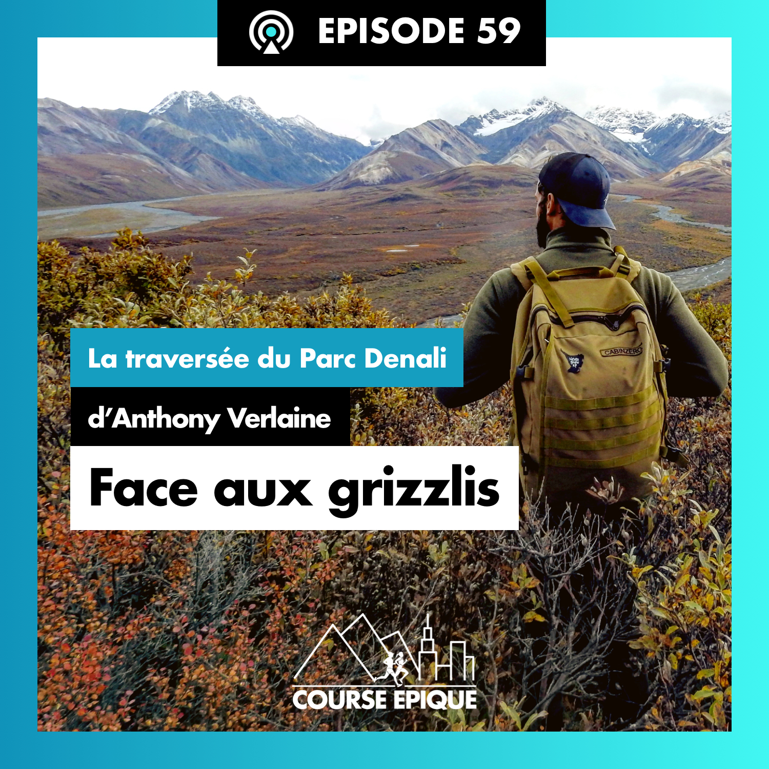 Visuel de l'épisode #59 "Face aux grizzlis", la traversée du Parc Denali d'Anthony Verlaine