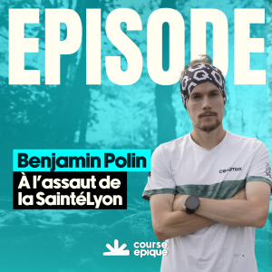 Visuel épisode Course Épique avec Benjamin Polin