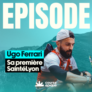Visuel épisode Course Épique avec Ugo Ferrari
